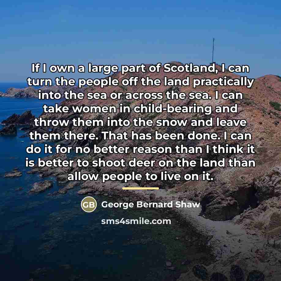 “If I own a large part of Scotland, I can…” quote by George Bernard Shaw