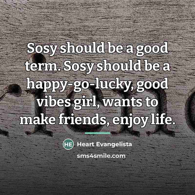 “Sosy should be a good term. Sosy should be a…” quote by Heart Evangelista
