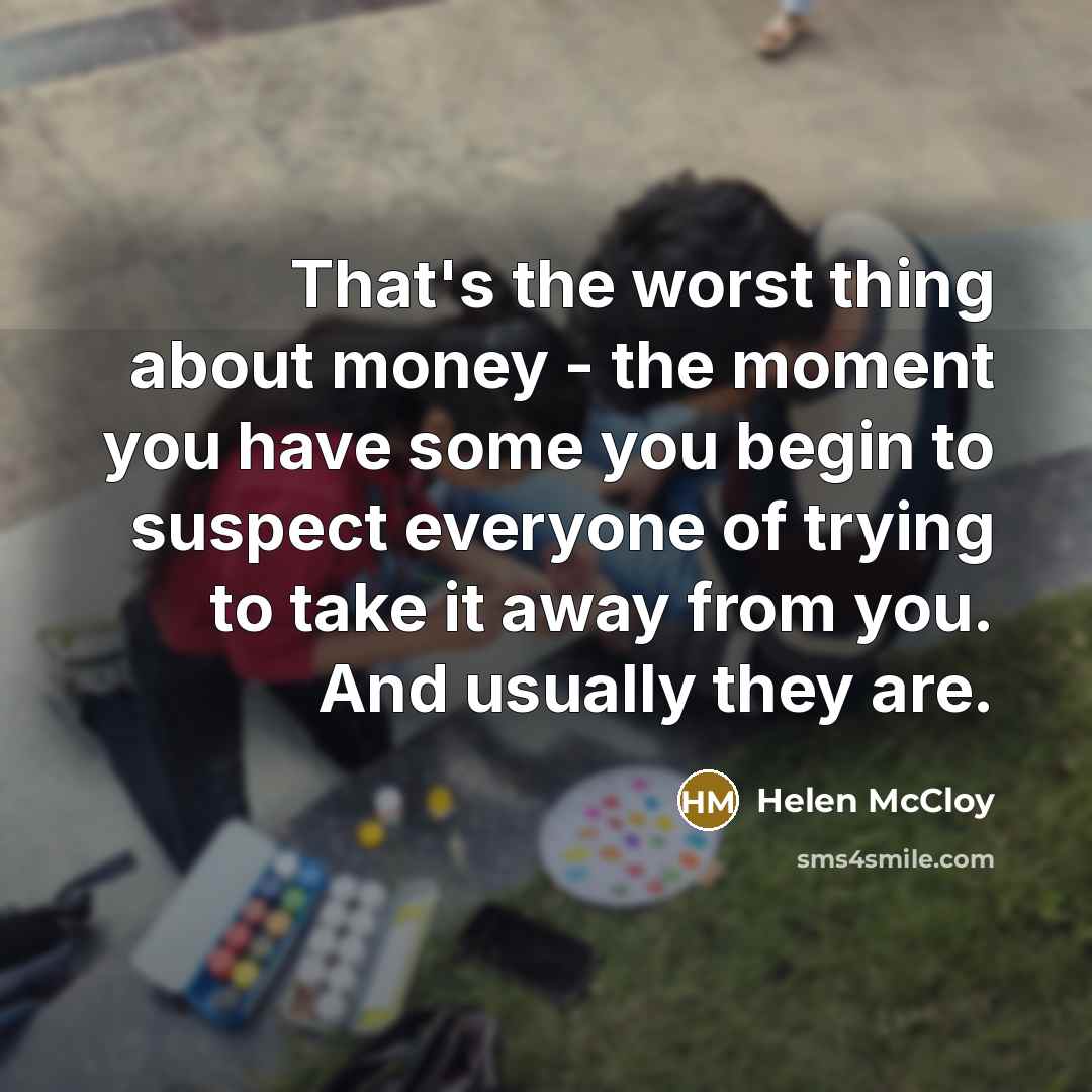 “That's the worst thing about money - the moment you…” quote by Helen McCloy