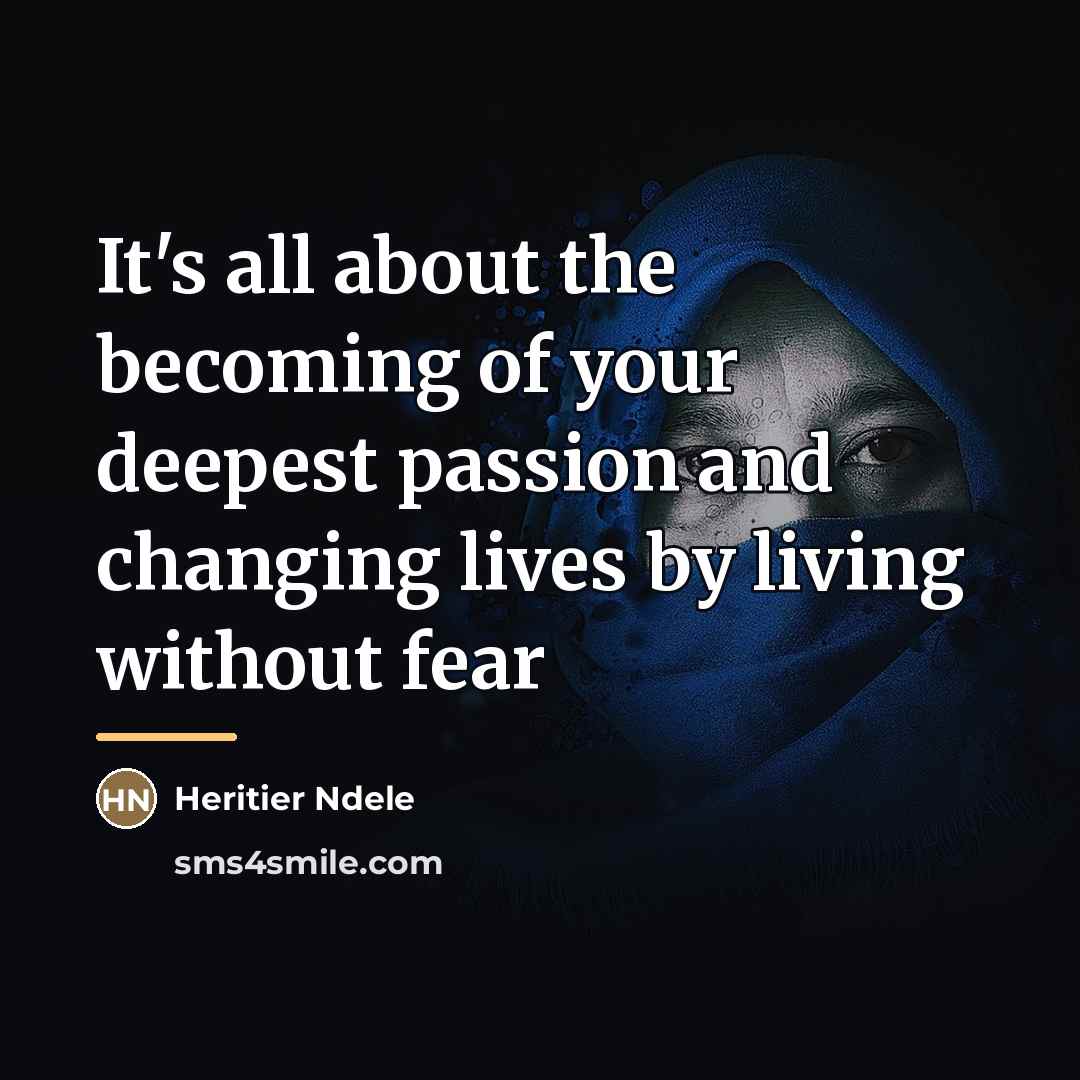 “It's all about the becoming of your deepest passion and…” quote by Heritier Ndele