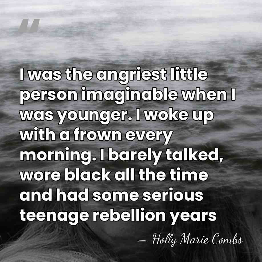 I was the angriest little person imaginable when I was younger. I&hellip; - Holly Marie Combs