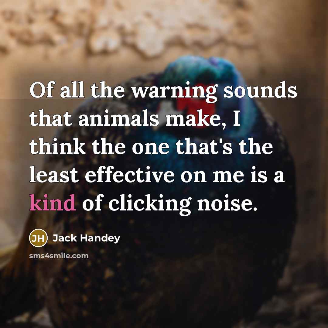 “Of all the warning sounds that animals make, I think…” quote by Jack Handey