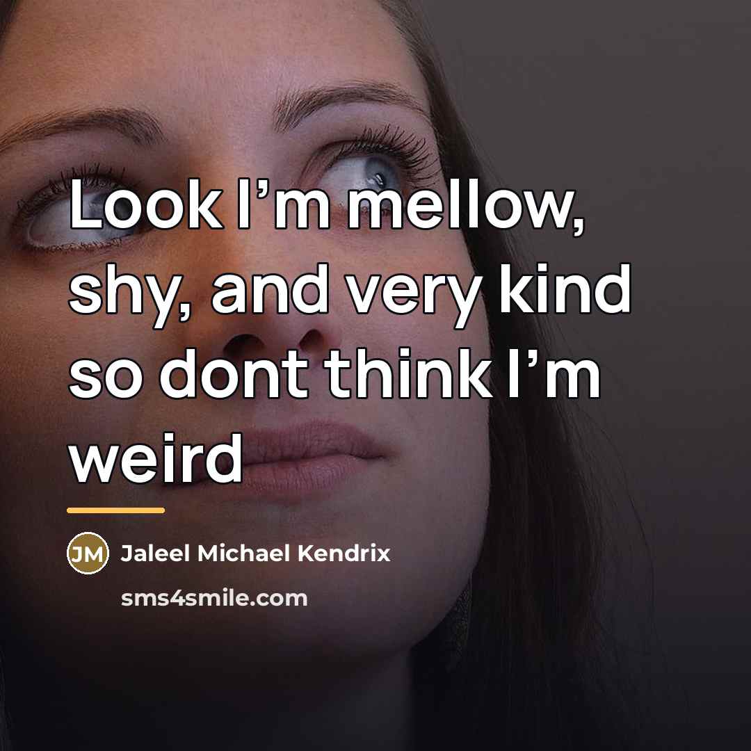 “Look I'm mellow, shy, and very kind so dont think…” quote by Jaleel Michael Kendrix