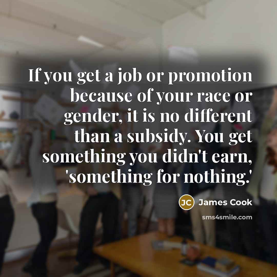“If you get a job or promotion because of your…” quote by James Cook