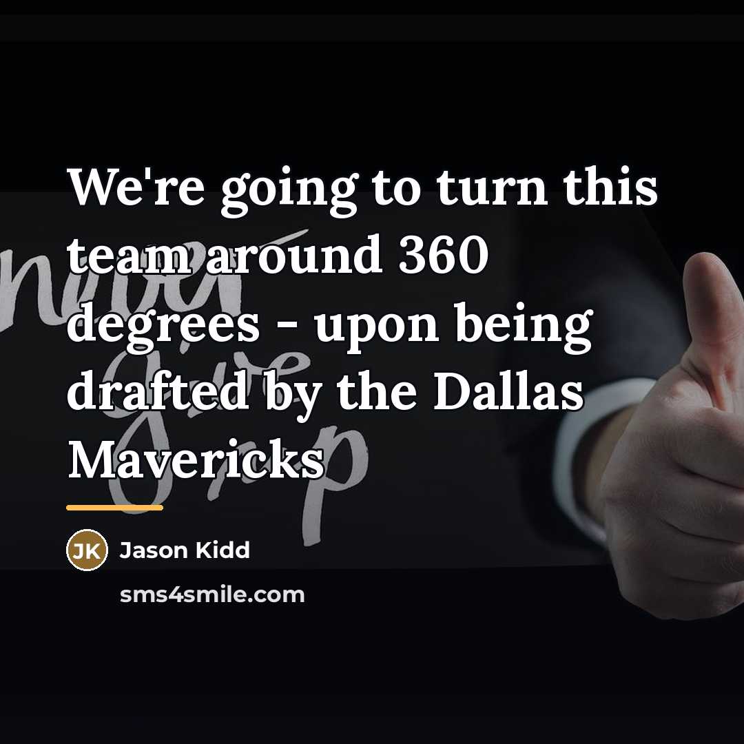 “We're going to turn this team around 360 degrees -…” quote by Jason Kidd