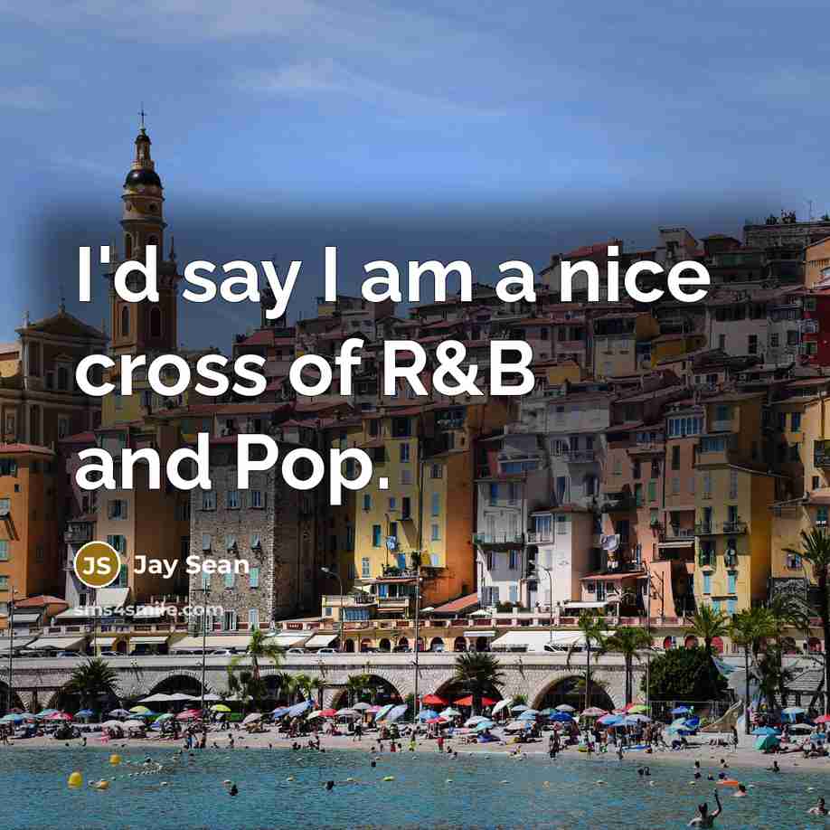 “I'd say I am a nice cross of R&B and…” quote by Jay Sean