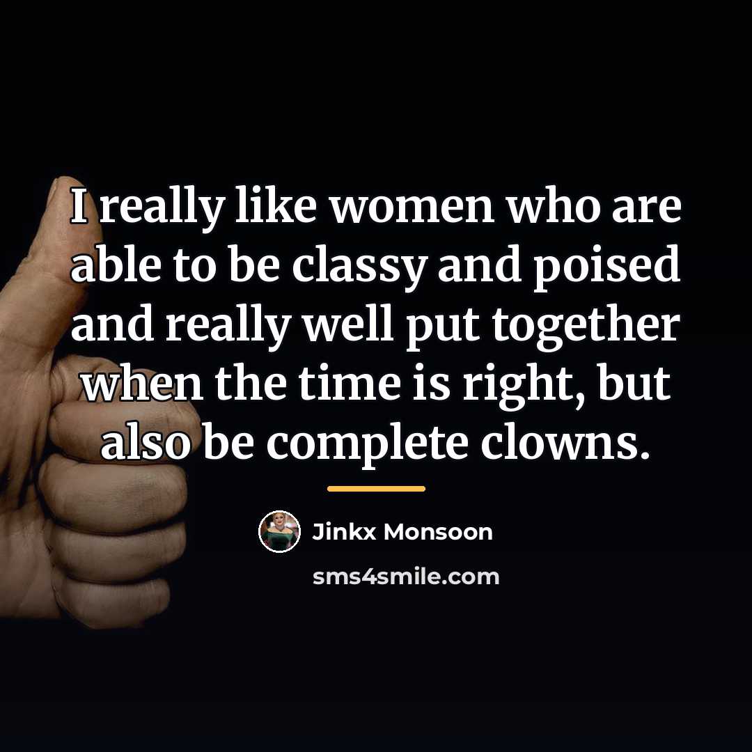 “I really like women who are able to be classy…” quote by Jinkx Monsoon
