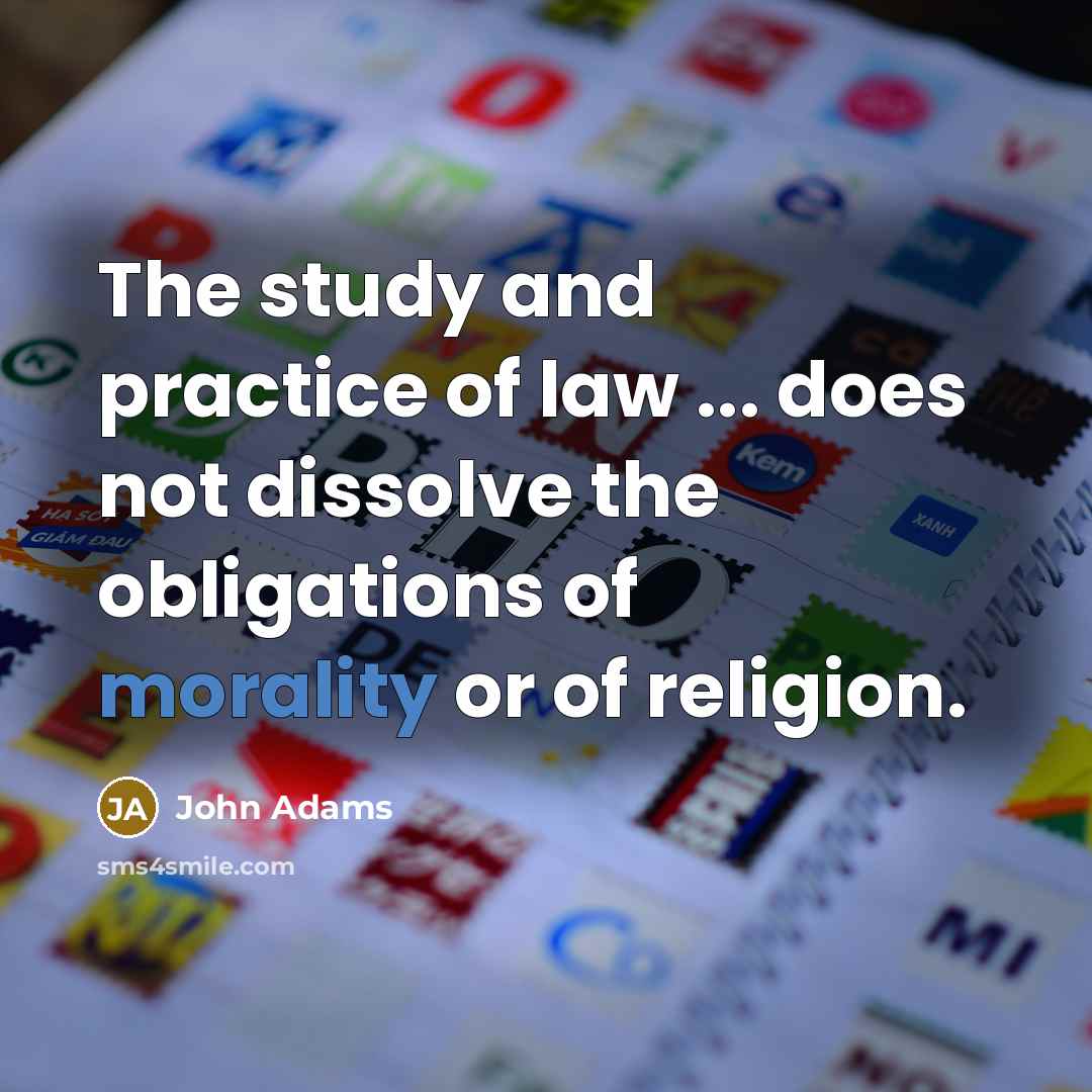 “The study and practice of law ... does not dissolve…” quote by John Adams