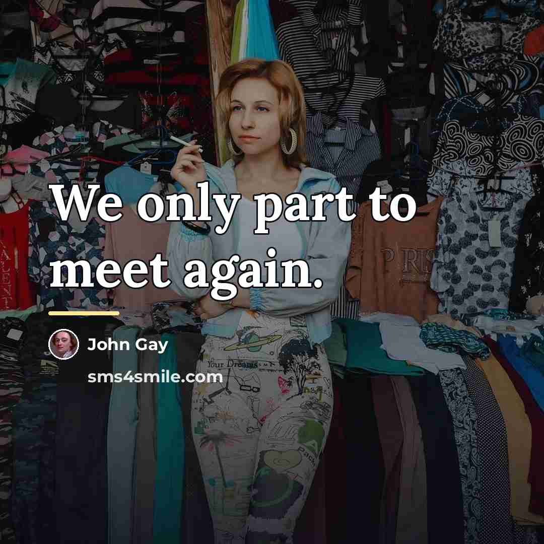 “We only part to meet again.…” quote by John Gay