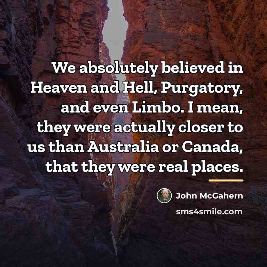 “We absolutely believed in Heaven and Hell, Purgatory, and even…” quote by John McGahern