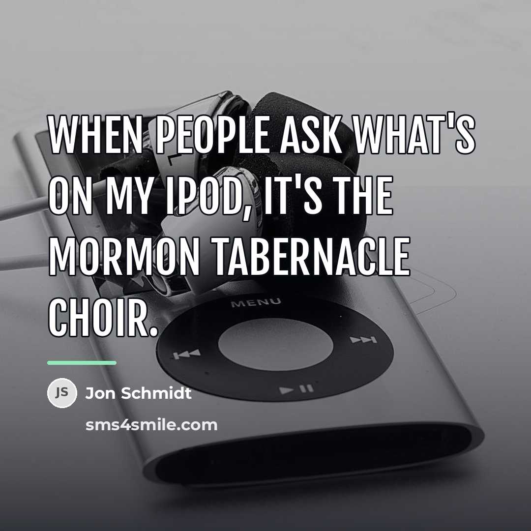 “When people ask what's on my iPod, it's the Mormon…” quote by Jon Schmidt