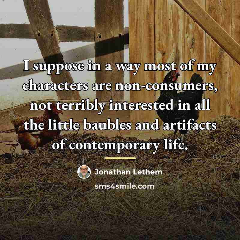 “I suppose in a way most of my characters are…” quote by Jonathan Lethem