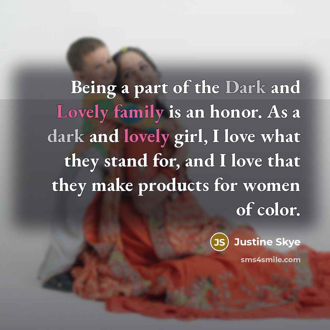 “Being a part of the Dark and Lovely family is…” quote by Justine Skye