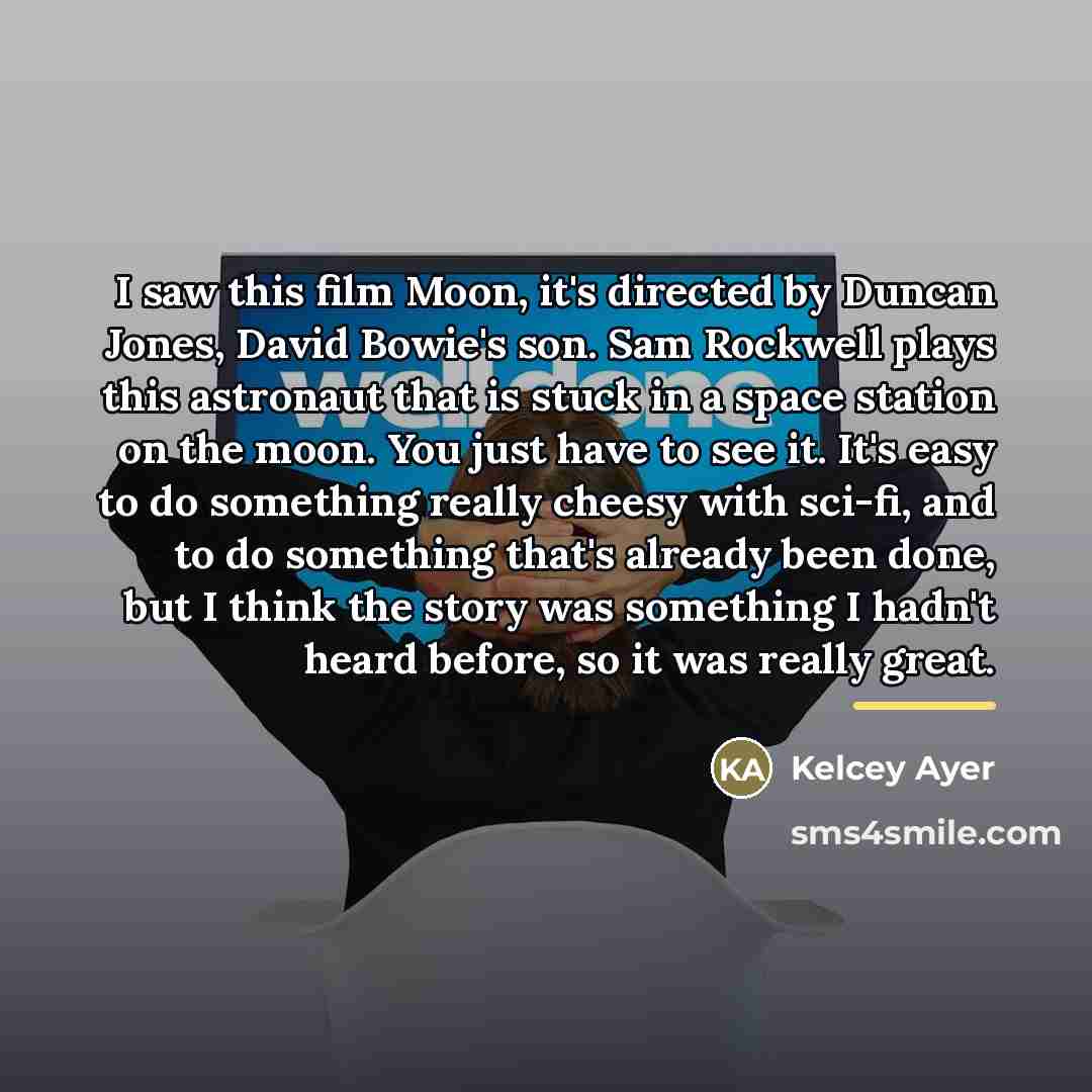 “I saw this film Moon, it's directed by Duncan Jones,…” quote by Kelcey Ayer