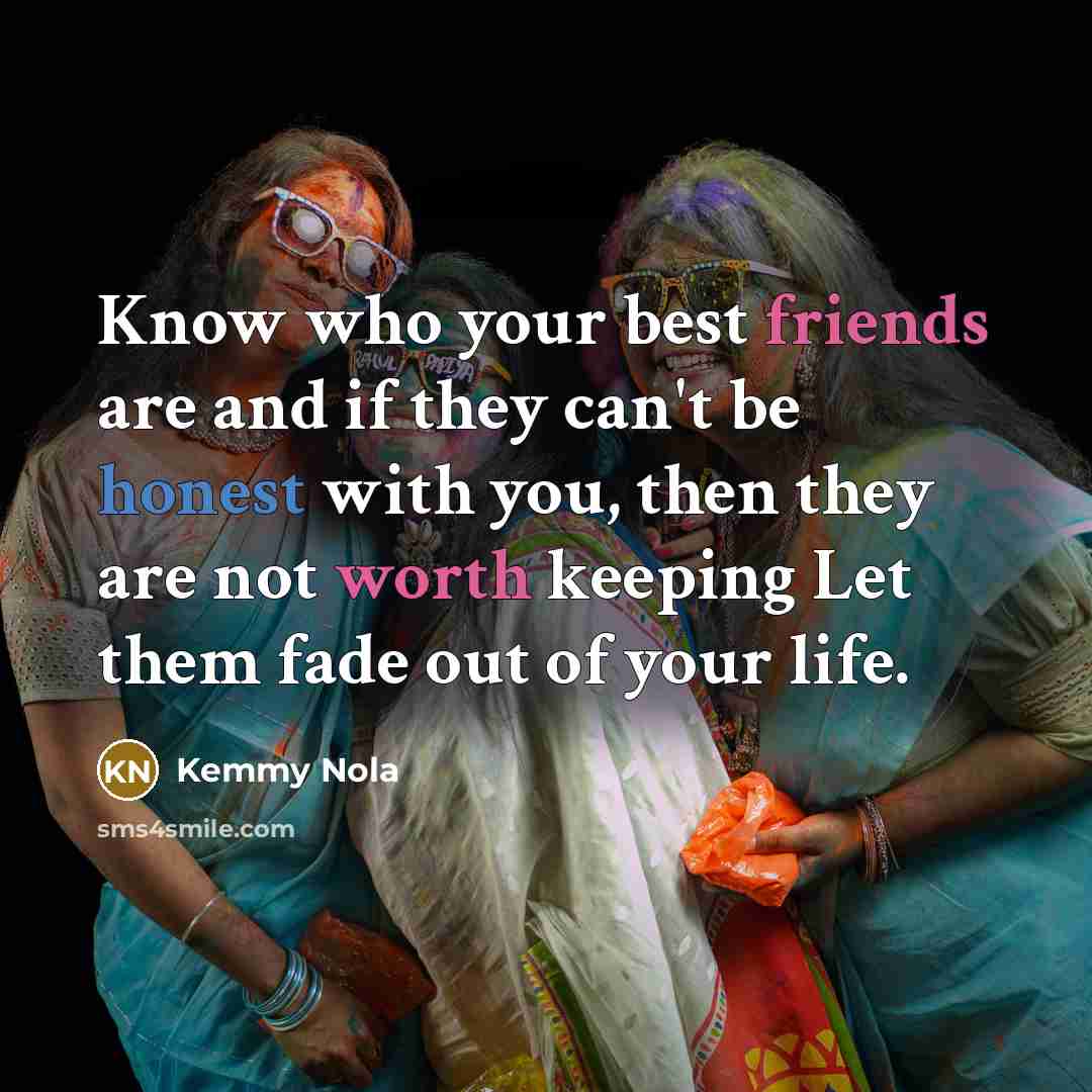 “Know who your best friends are and if they can't…” quote by Kemmy Nola