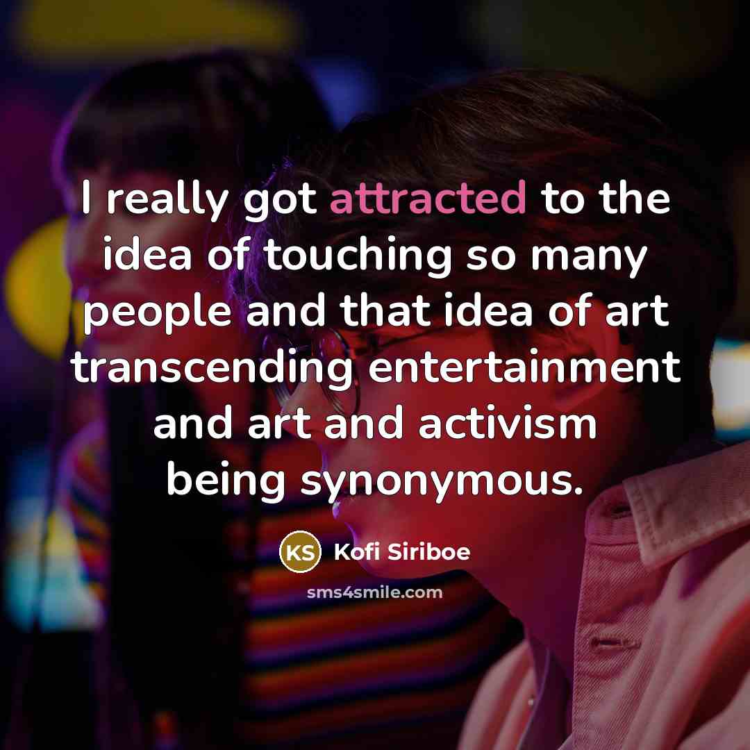 “I really got attracted to the idea of touching so…” quote by Kofi Siriboe