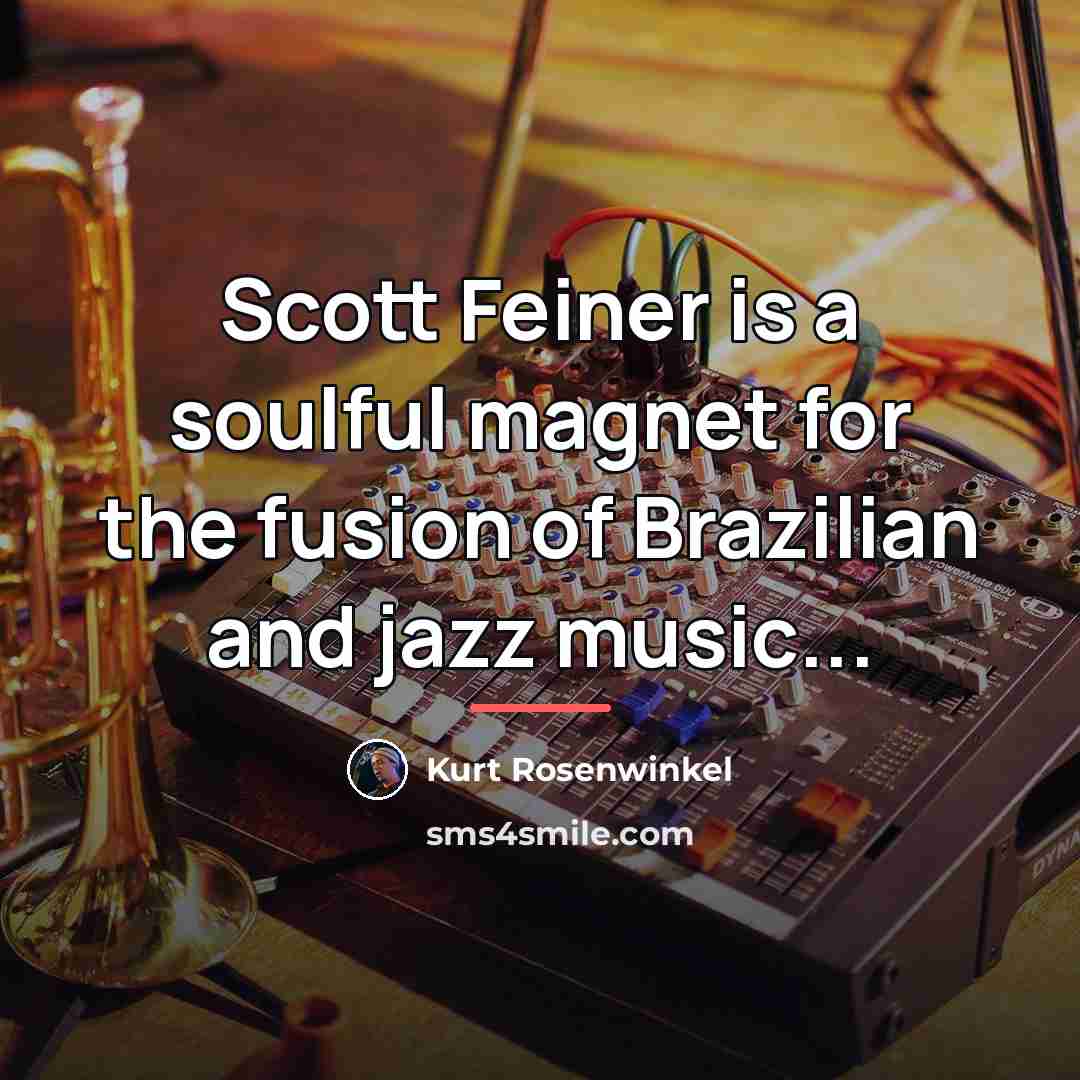 “Scott Feiner is a soulful magnet for the fusion of…” quote by Kurt Rosenwinkel