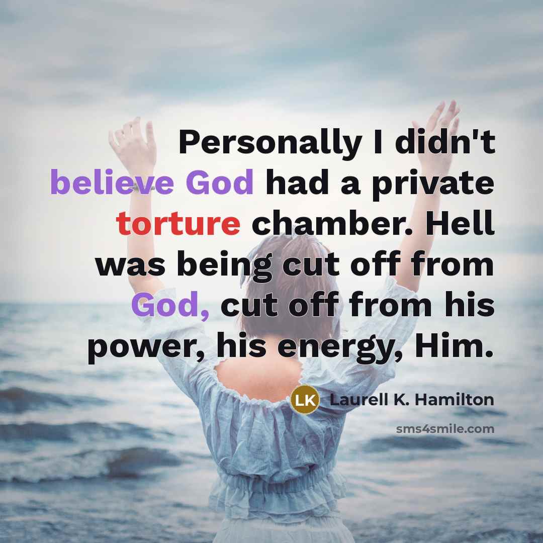 “Personally I didn't believe God had a private torture chamber.…” quote by Laurell K. Hamilton
