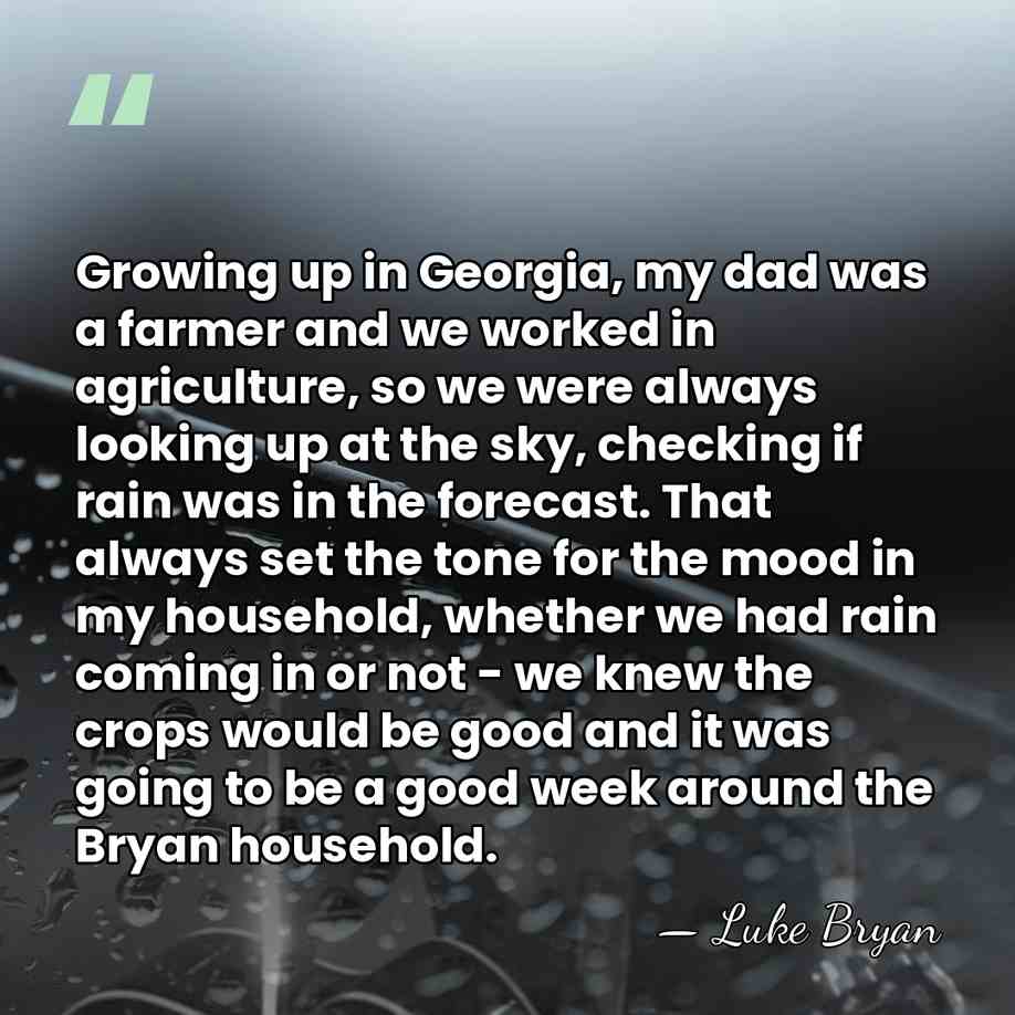 Growing up in Georgia, my dad was a farmer and we worked&hellip; - Luke Bryan