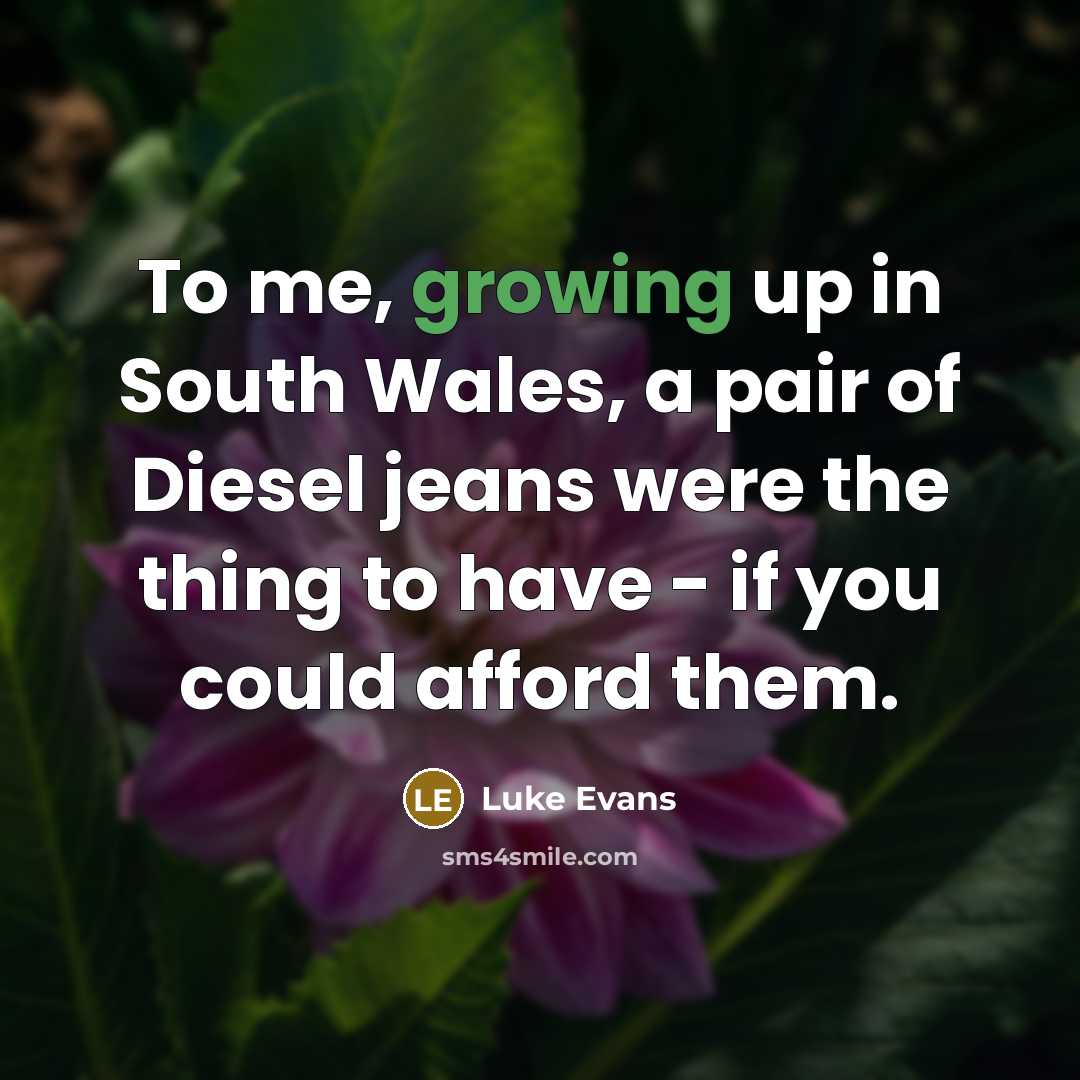 “To me, growing up in South Wales, a pair of…” quote by Luke Evans