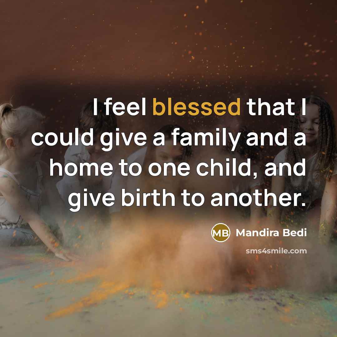 “I feel blessed that I could give a family and…” quote by Mandira Bedi