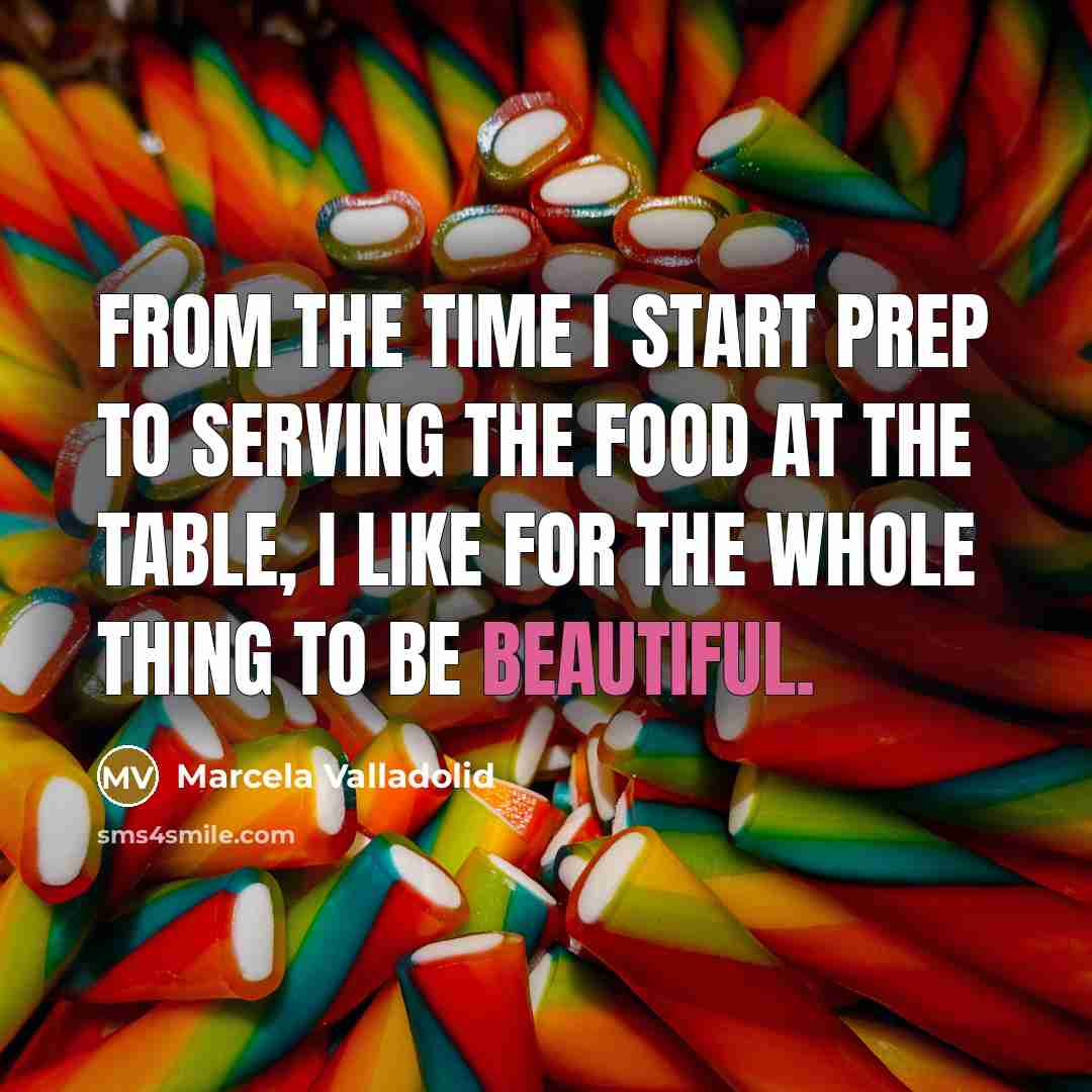 “From the time I start prep to serving the food…” quote by Marcela Valladolid