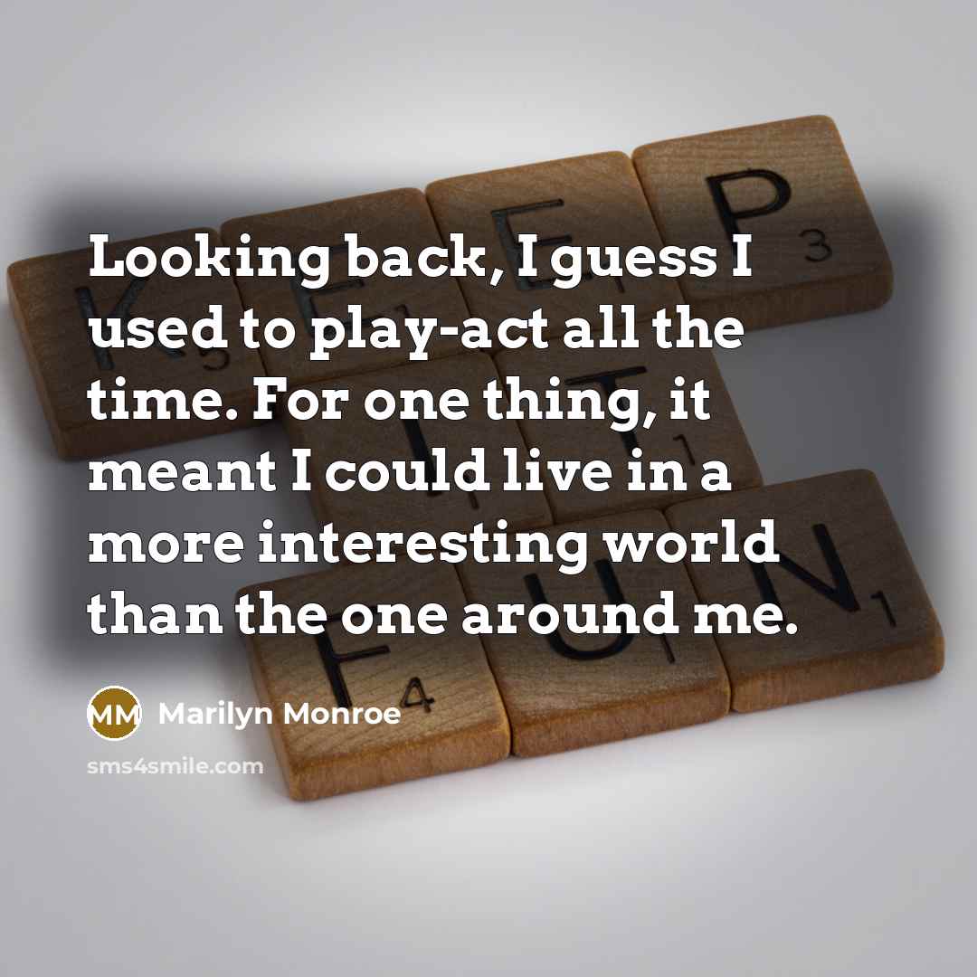 “Looking back, I guess I used to play-act all the…” quote by Marilyn Monroe