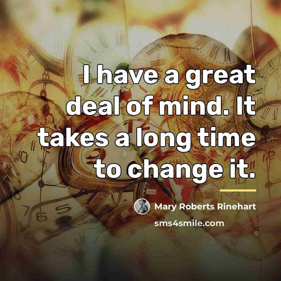 “I have a great deal of mind. It takes a…” quote by Mary Roberts Rinehart