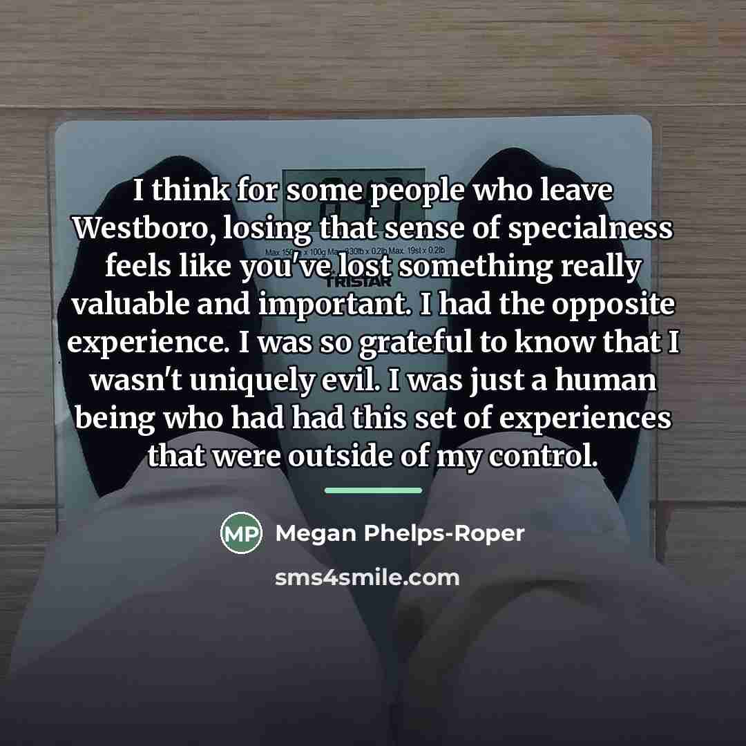 “I think for some people who leave Westboro, losing that…” quote by Megan Phelps-Roper