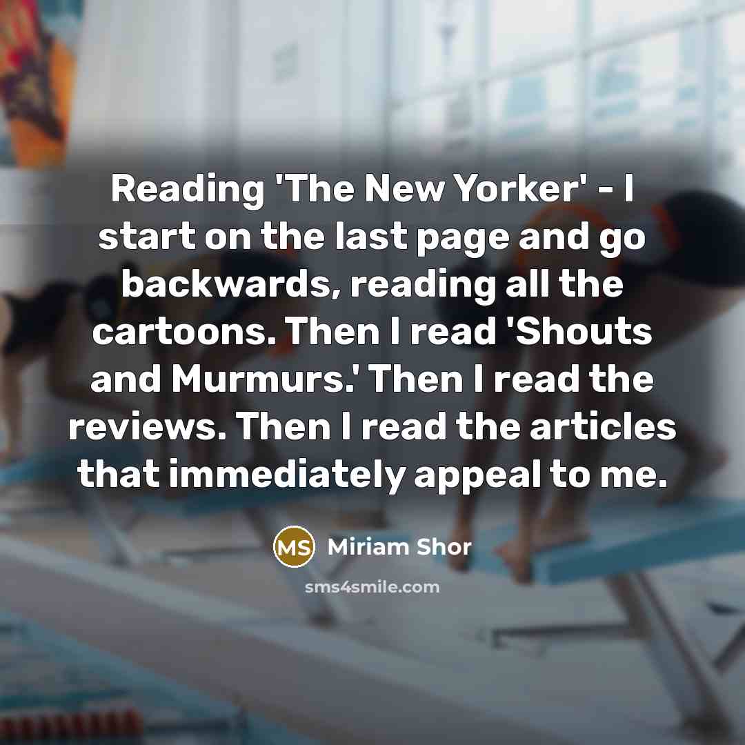 “Reading 'The New Yorker' - I start on the last…” quote by Miriam Shor