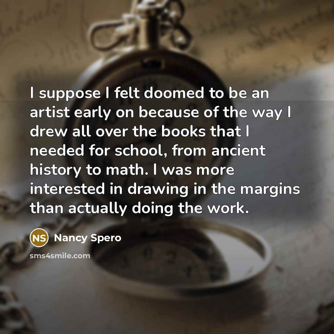 “I suppose I felt doomed to be an artist early…” quote by Nancy Spero