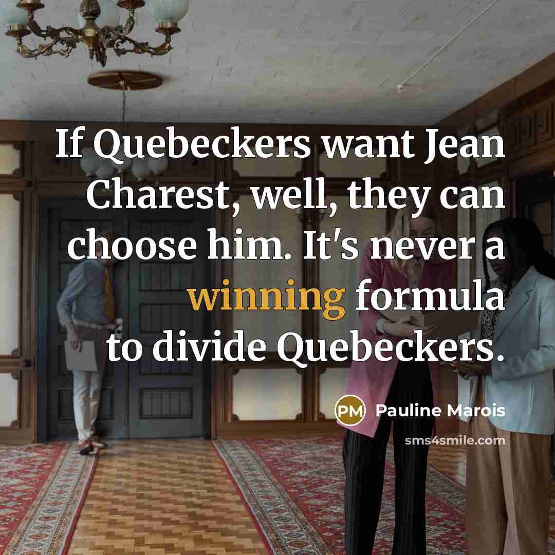 “If Quebeckers want Jean Charest, well, they can choose him.…” quote by Pauline Marois