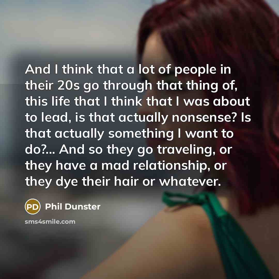 “And I think that a lot of people in their…” quote by Phil Dunster