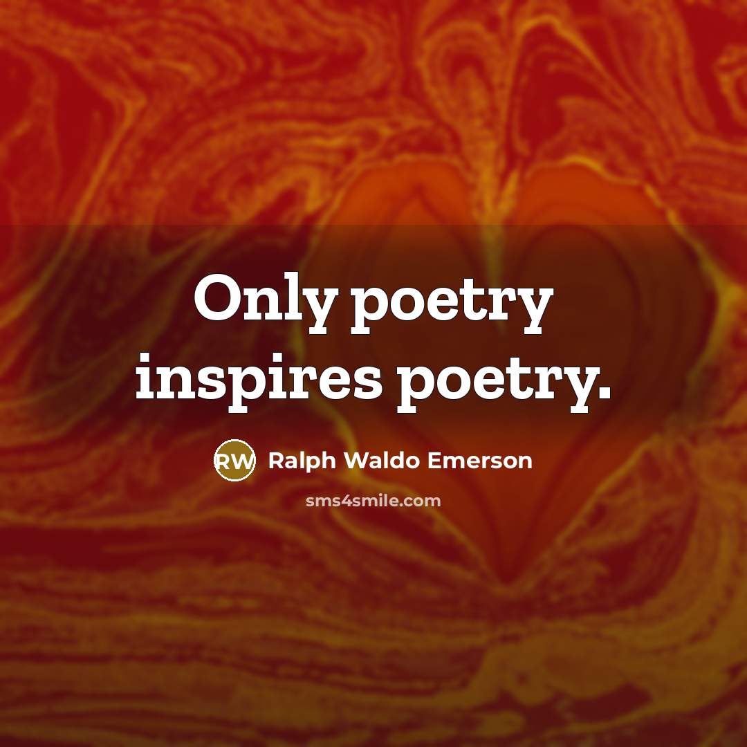 “Only poetry inspires poetry.…” quote by Ralph Waldo Emerson