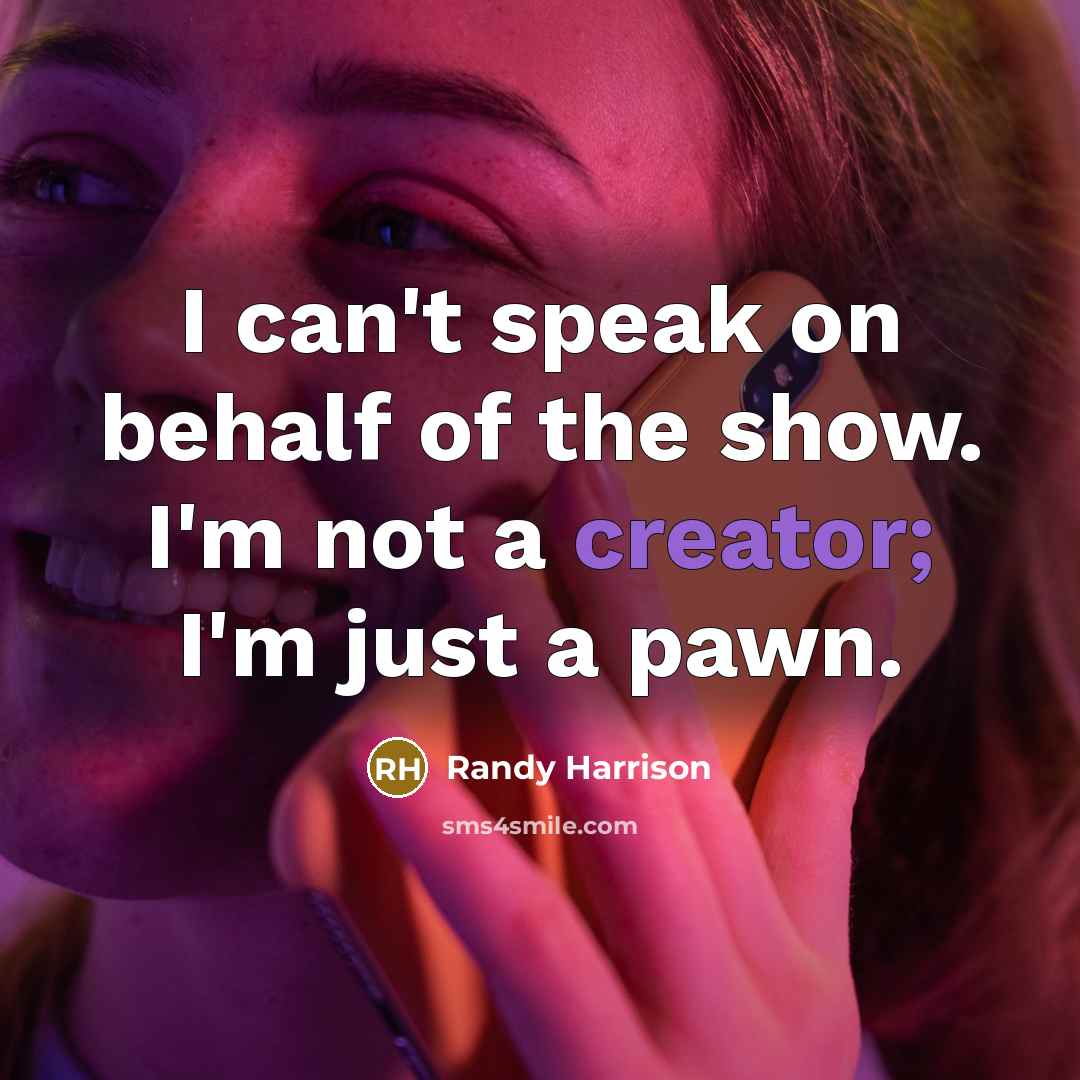 “I can't speak on behalf of the show. I'm not…” quote by Randy Harrison