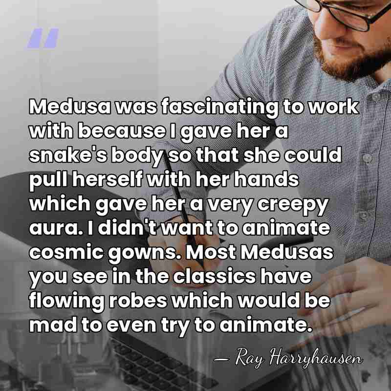Medusa was fascinating to work with because I gave her a snake's&hellip; - Ray Harryhausen