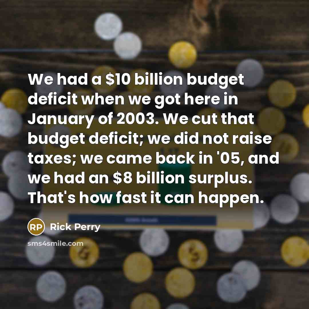 “We had a $10 billion budget deficit when we got…” quote by Rick Perry