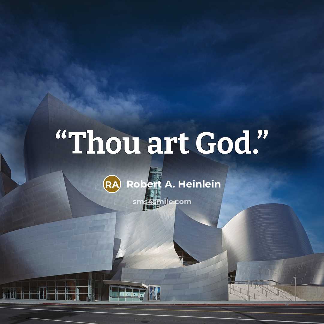 “Thou art God.” quote by Robert A. Heinlein