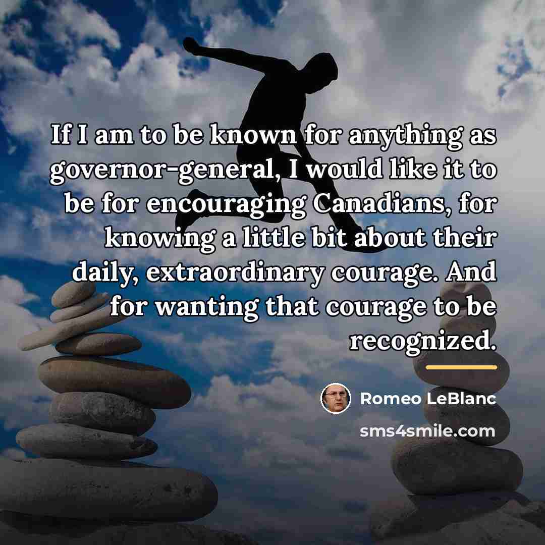 “If I am to be known for anything as governor-general,…” quote by Romeo LeBlanc