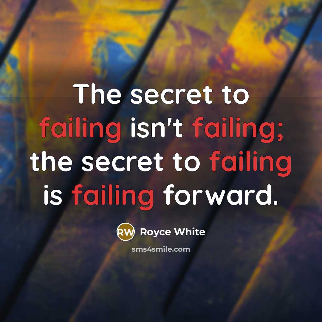 “The secret to failing isn't failing; the secret to failing…” quote by Royce White