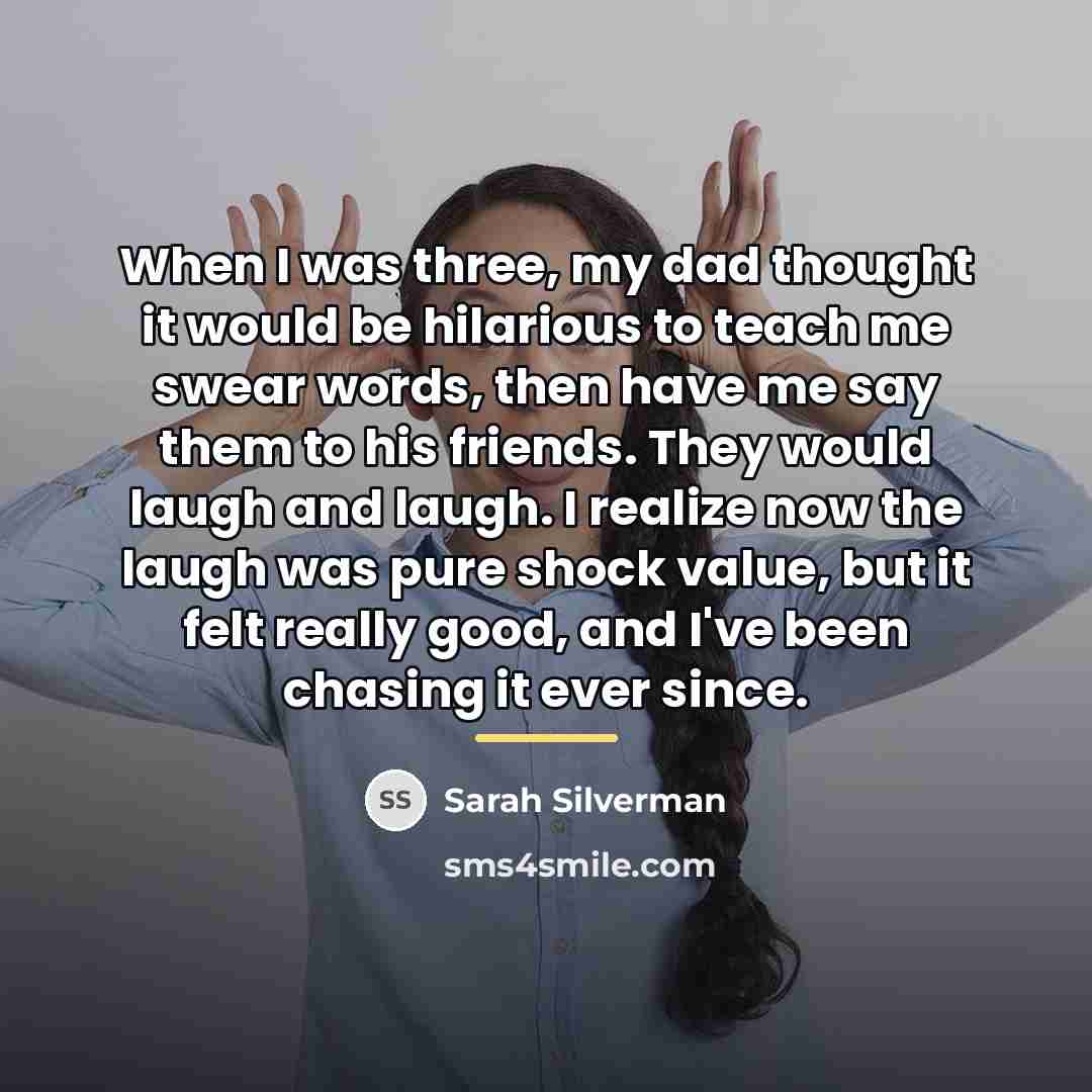 “When I was three, my dad thought it would be…” quote by Sarah Silverman