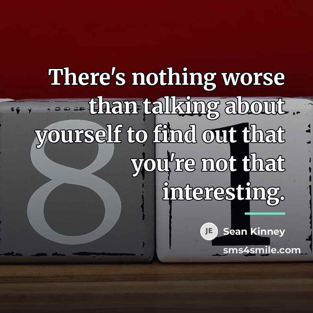“There's nothing worse than talking about yourself to find out…” quote by Sean Kinney