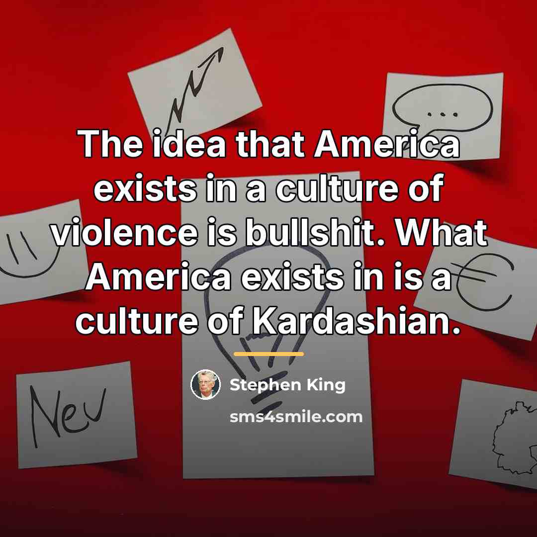 “The idea that America exists in a culture of violence…” quote by Stephen King