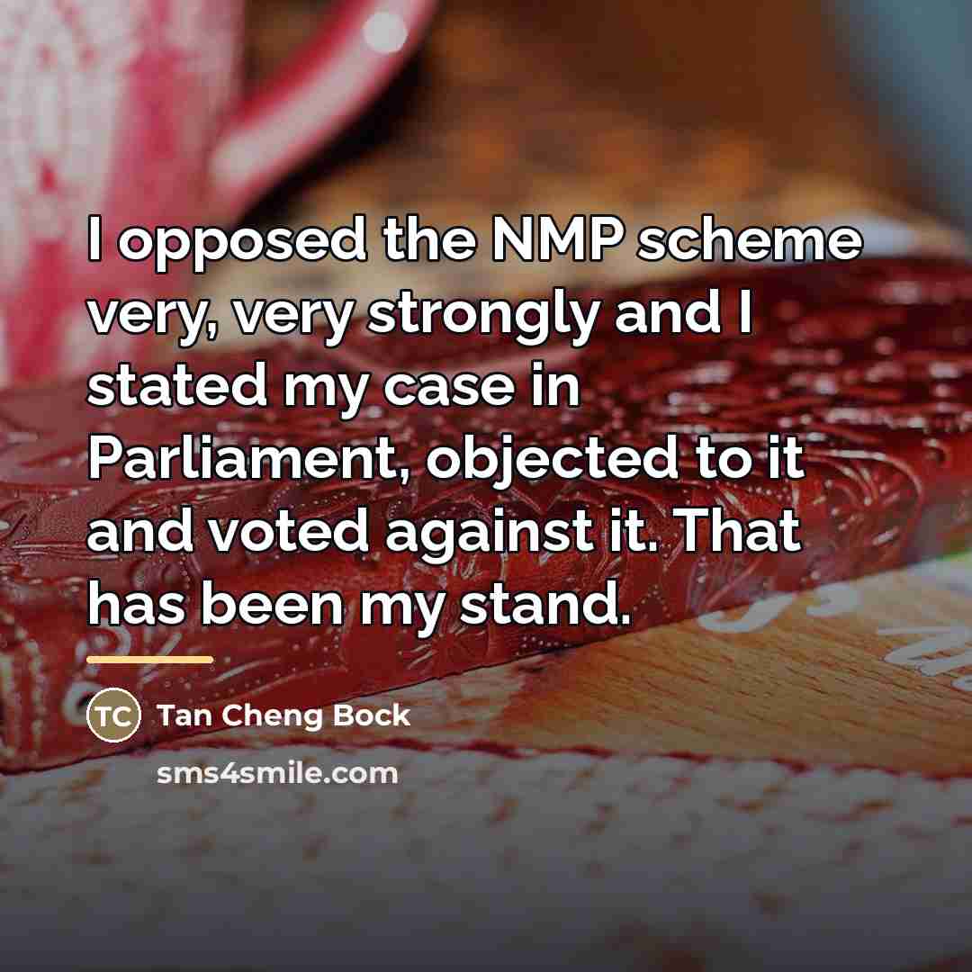 “I opposed the NMP scheme very, very strongly and I…” quote by Tan Cheng Bock