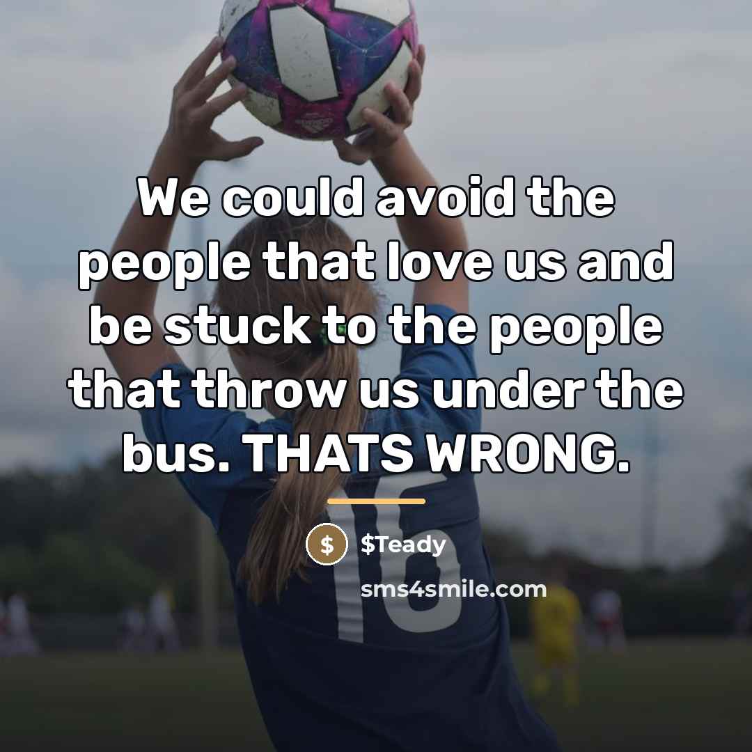 “We could avoid the people that love us and be…” quote by $Teady