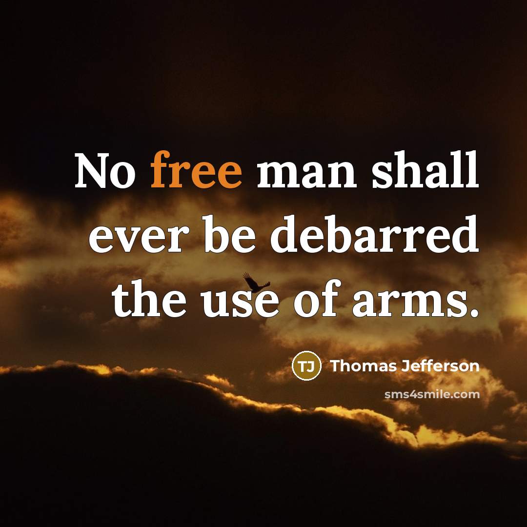 “No free man shall ever be debarred the use of arms.” quote by Thomas Jefferson