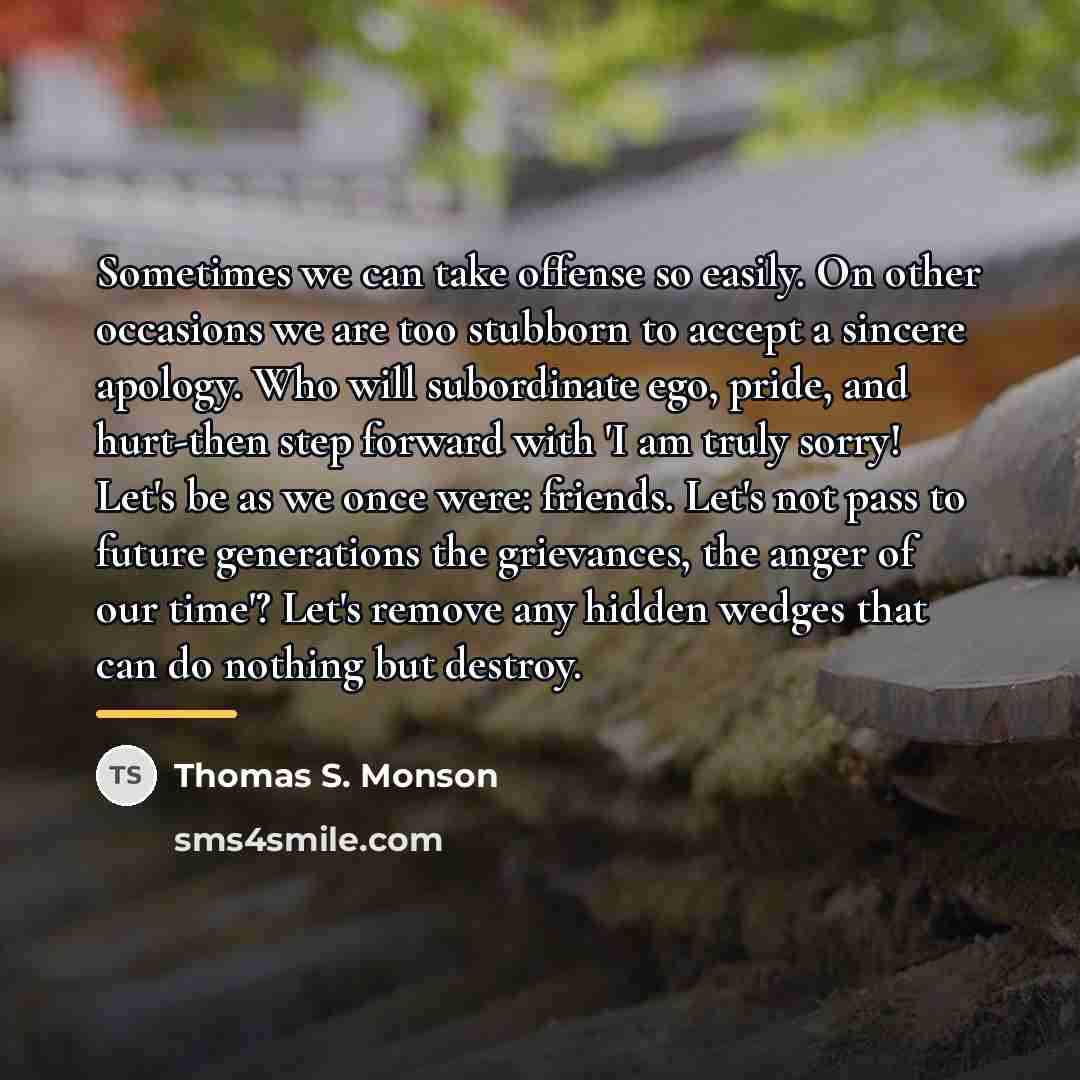 “Sometimes we can take offense so easily. On other occasions…” quote by Thomas S. Monson