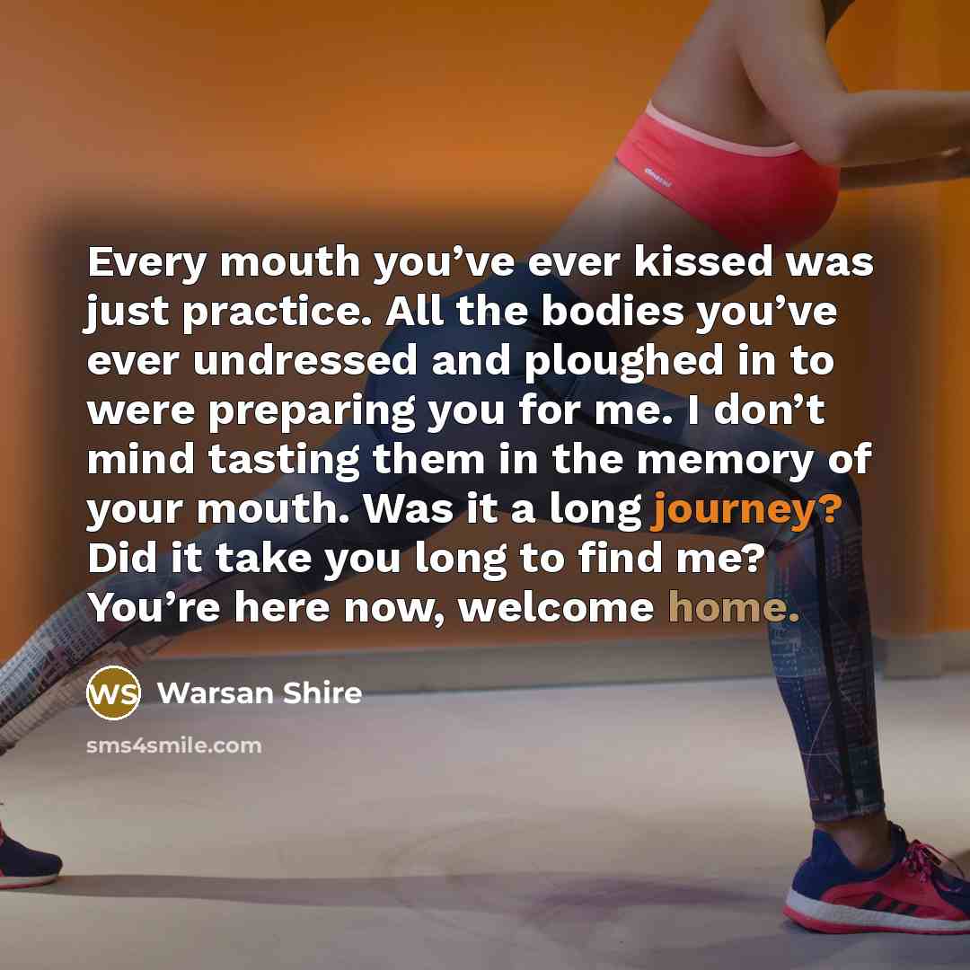 “Every mouth you’ve ever kissed was just practice. All the…” quote by Warsan Shire