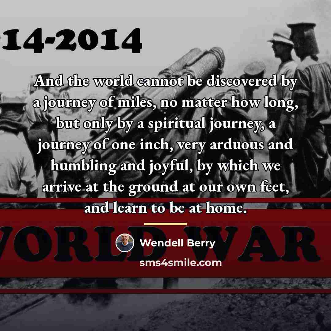 “And the world cannot be discovered by a journey of…” quote by Wendell Berry