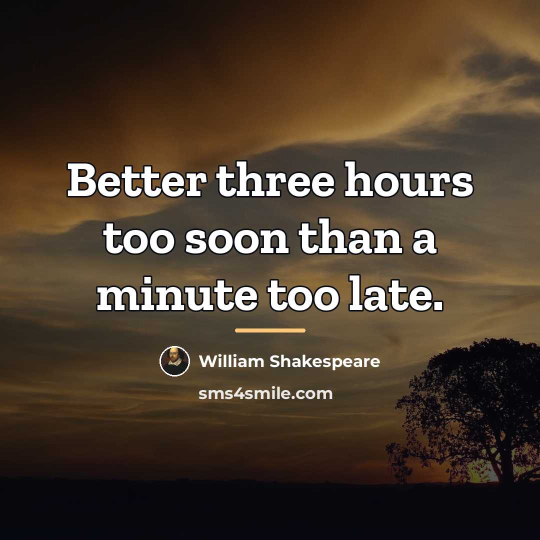 “Better three hours too soon than a minute too late.…” quote by William Shakespeare